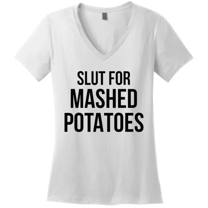 Slut For Mashed Potatoes Funny Gag Women's V-Neck T-Shirt