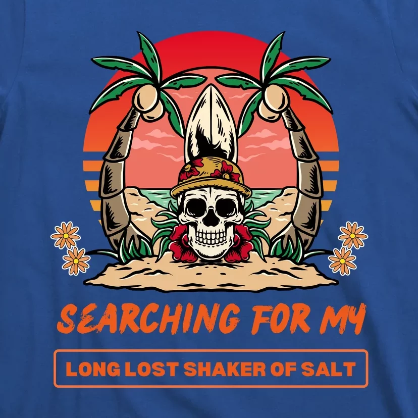 Searching For My Long Lost Shaker Of Salt T-Shirt