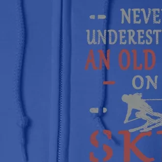 Skier Funny Never Underestimate An Old On Skis Great Gift Full Zip Hoodie