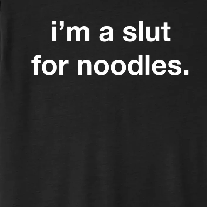 Slut For Noodles Noods Funny Ramen Food Asian Soup Recipes ChromaSoft Performance T-Shirt