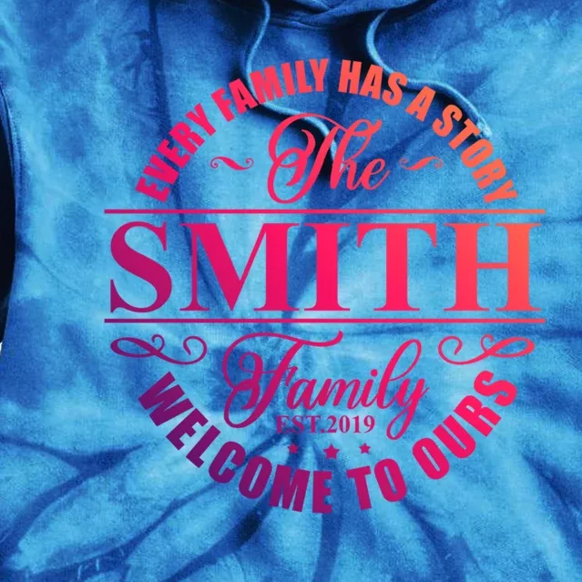 Smith Family Name Every Family Has A Story The Smith Family Gift Tie Dye Hoodie