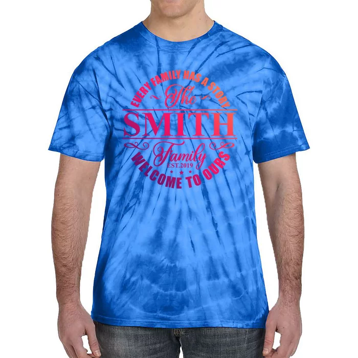 Smith Family Name Every Family Has A Story The Smith Family Gift Tie-Dye T-Shirt