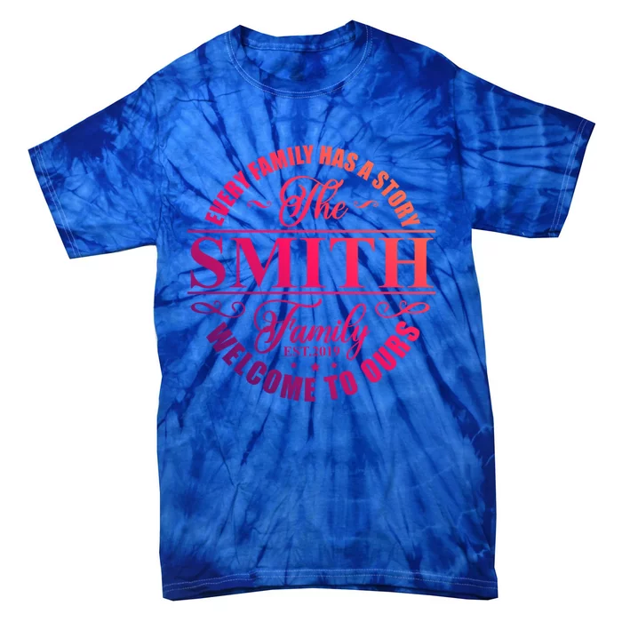 Smith Family Name Every Family Has A Story The Smith Family Gift Tie-Dye T-Shirt