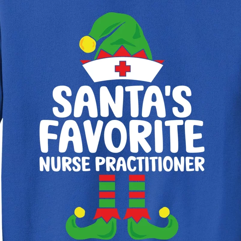 Santas Favorite Nurse Practitioner Elf Christmas Nurses Gift Tall Sweatshirt