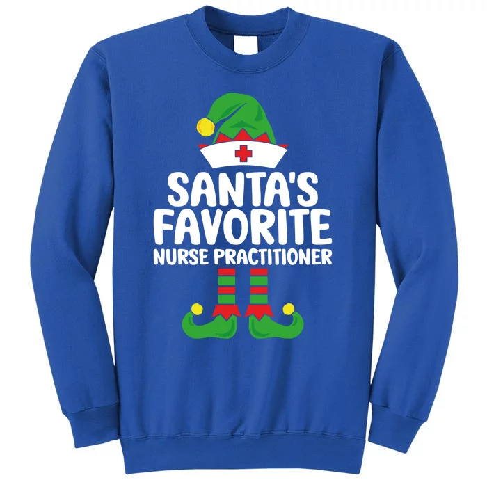 Santas Favorite Nurse Practitioner Elf Christmas Nurses Gift Tall Sweatshirt