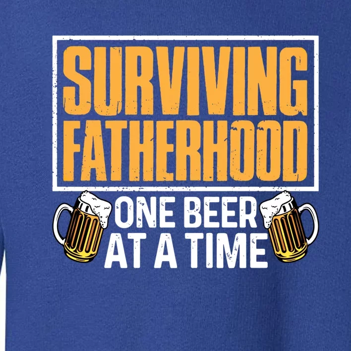 Surviving Fatherhood One Beer At A Time Funny Ing Cool Gift Toddler Sweatshirt