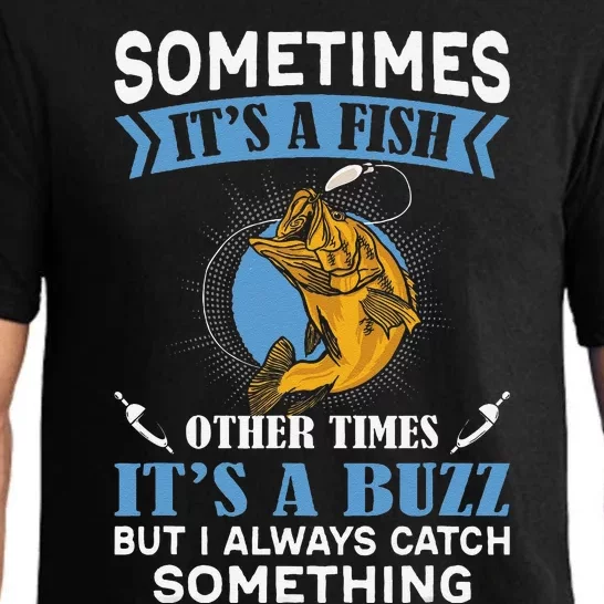 Sometimes Fish Other Times Buzz But I Always Catch Something Pajama Set