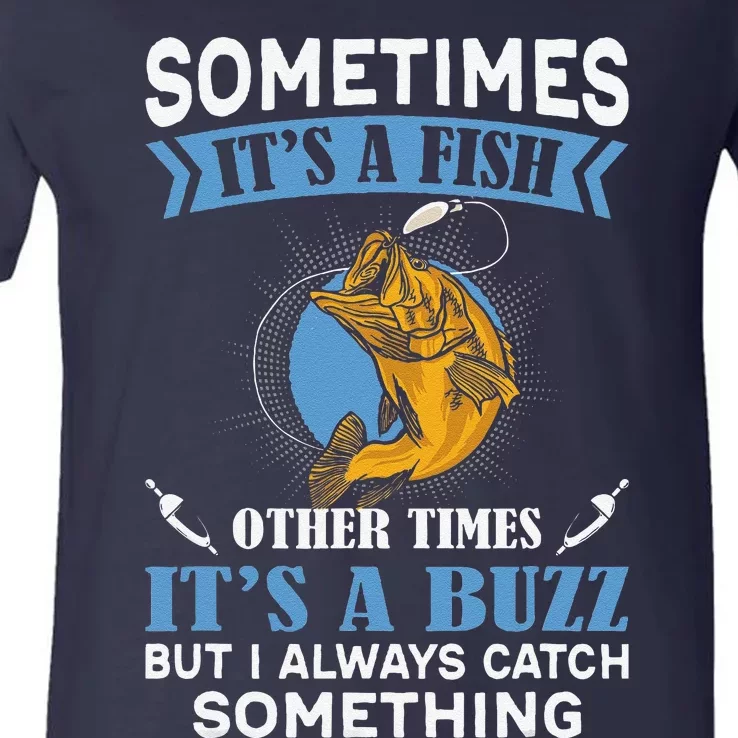 Sometimes Fish Other Times Buzz But I Always Catch Something V-Neck T-Shirt