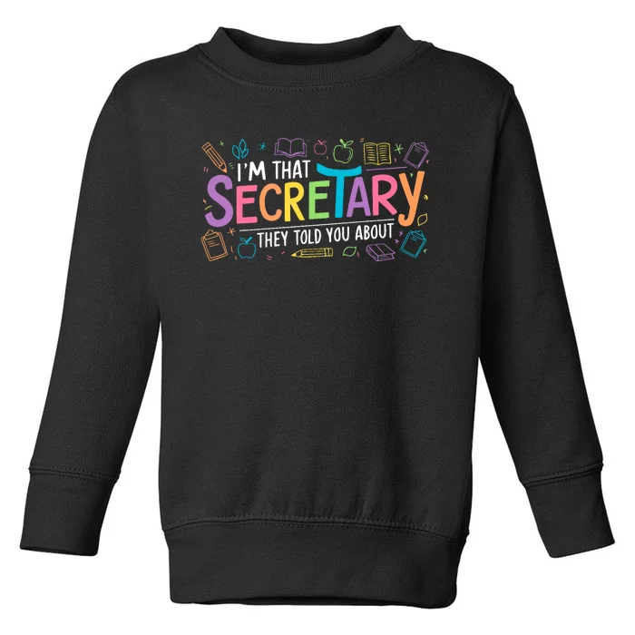 School Front Office Staff IM That Secretary They Told You Toddler Sweatshirt