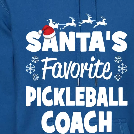 SantaS Favorite Pickleball Coach Funny Christmas Matching Gift Premium Hoodie