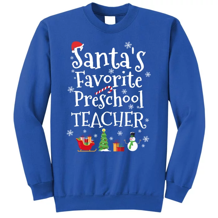 Santas Favorite Preschool Teacher Gift Tall Sweatshirt