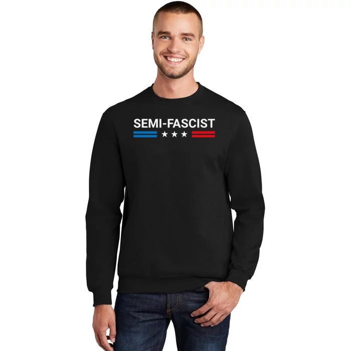 Semi Fascist Funny Political Humor Biden Quotes Tall Sweatshirt