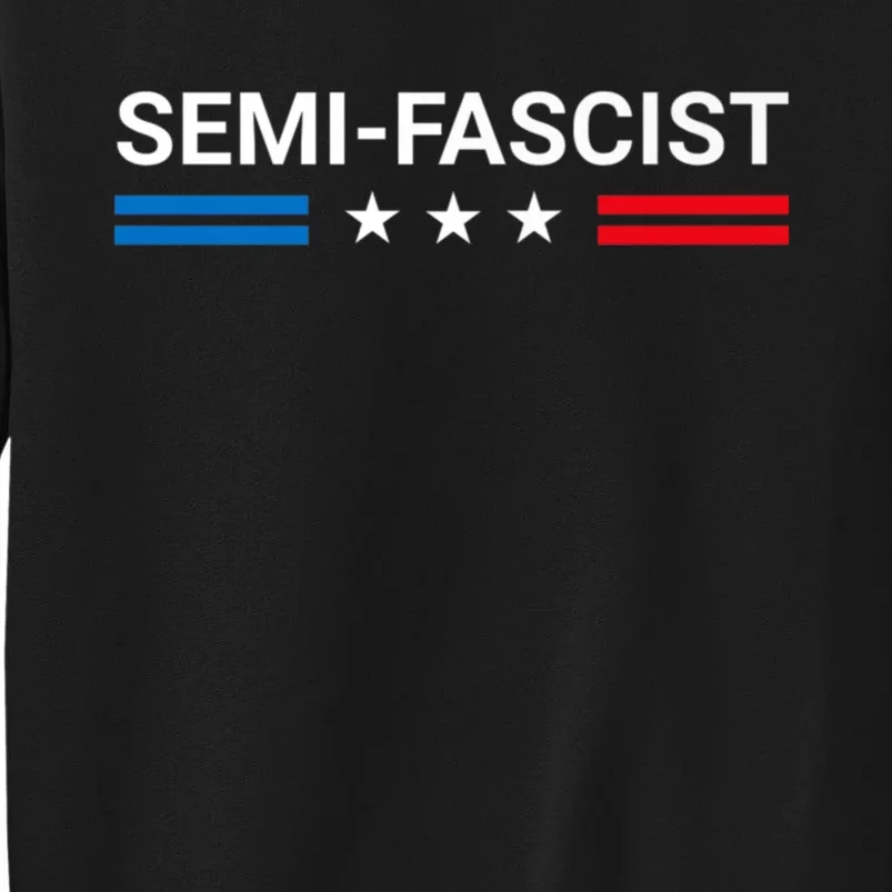 Semi Fascist Funny Political Humor Biden Quotes Tall Sweatshirt