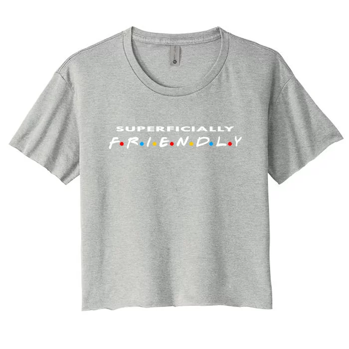 Superficially Friendly Premium Women's Crop Top Tee