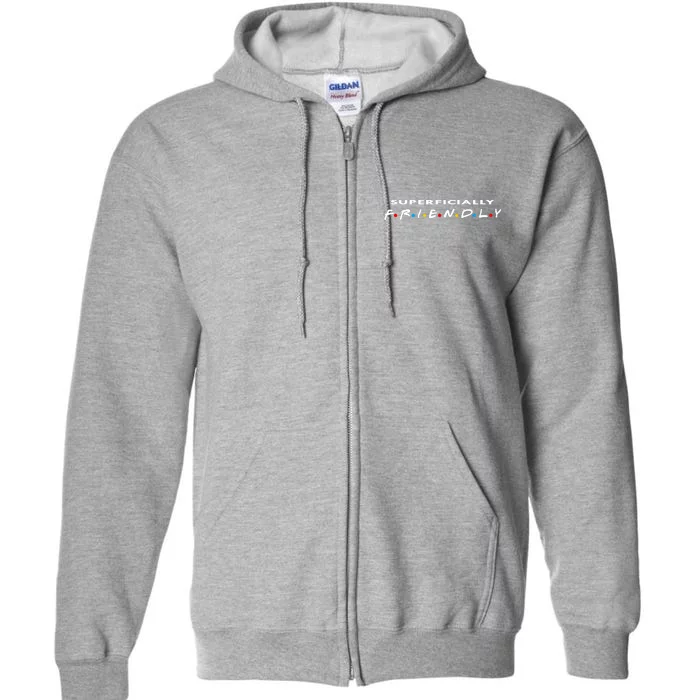 Superficially Friendly Premium Full Zip Hoodie