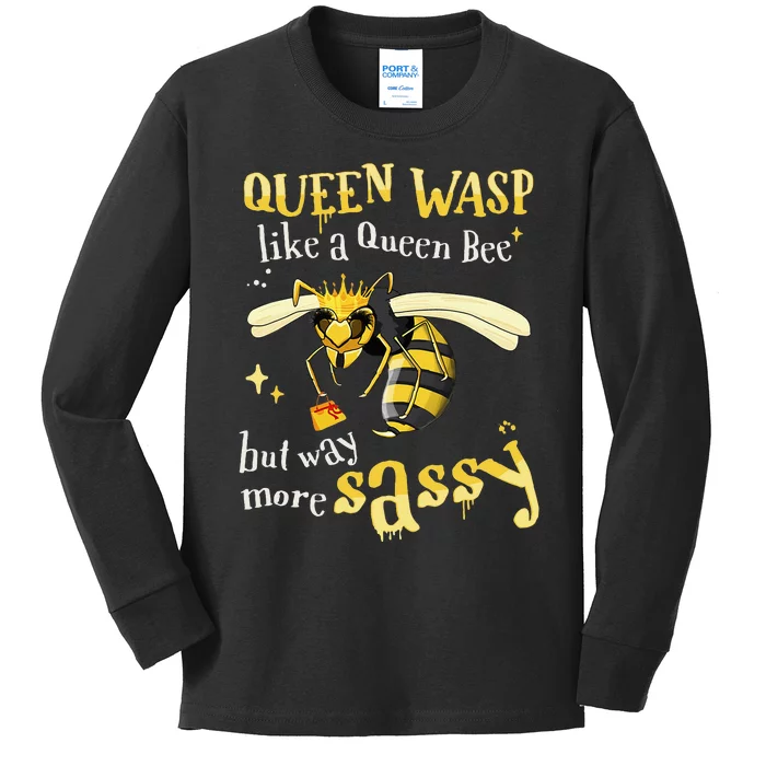 Sassy Fun Queen Wasp Like A Queen Bee But Way More Sassy Kids Long Sleeve Shirt