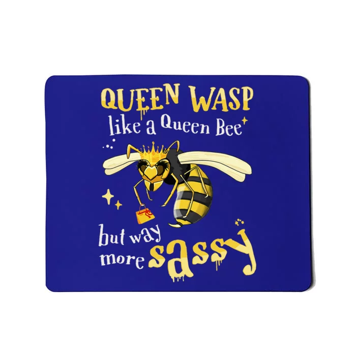 Sassy Fun Queen Wasp Like A Queen Bee But Way More Sassy Mousepad