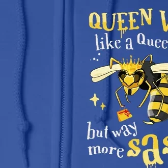 Sassy Fun Queen Wasp Like A Queen Bee But Way More Sassy Full Zip Hoodie