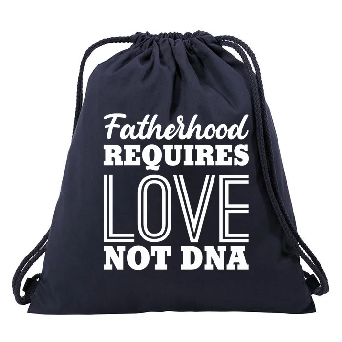 Sarcastic Fatherhood Requires Love Not Dna Stepdads Gift Drawstring Bag