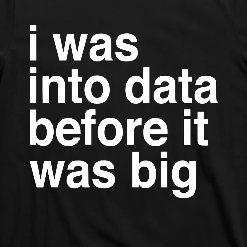 Sophie From Romania I Was Into Data Before It Was Big T-Shirt