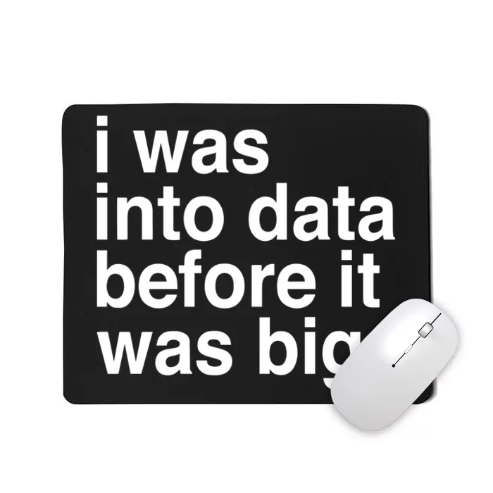 Sophie From Romania I Was Into Data Before It Was Big Mousepad