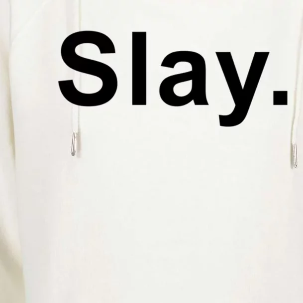 Slay Funny Sassy Text Phrase Design Gift Womens Funnel Neck Pullover Hood