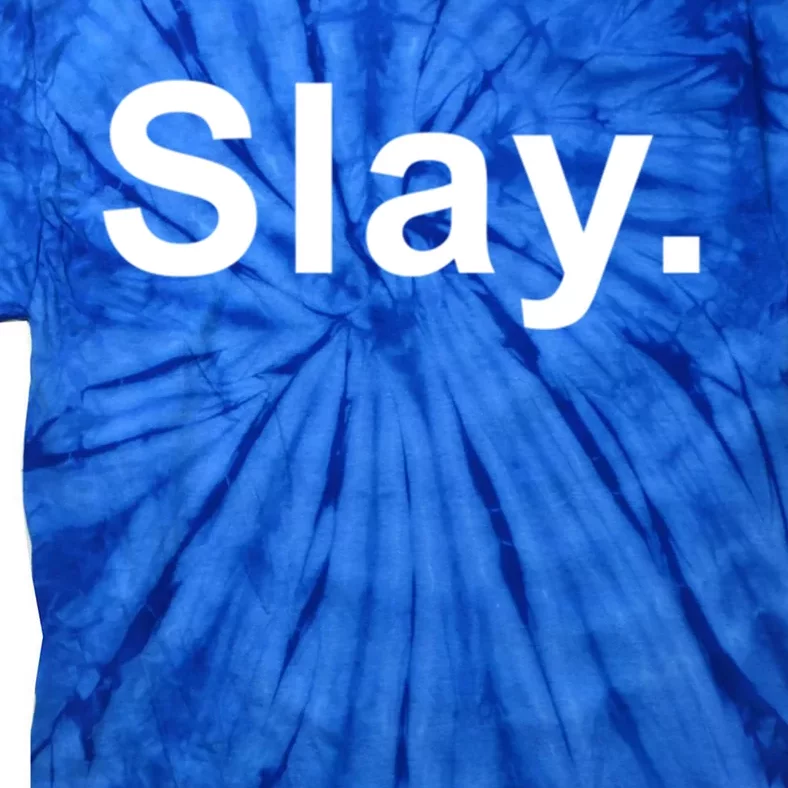 Slay Funny Sassy Text Phrase Design Gift Tie-Dye T-Shirt