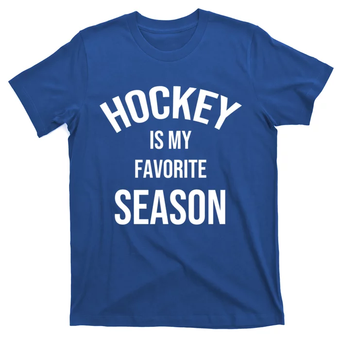 Saying For Sports Lovers Hockey Is My Favorite Season Funny Gift T-Shirt