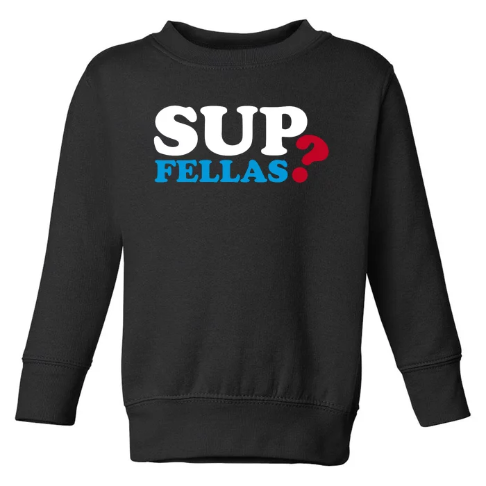 Sup Fellas Toddler Sweatshirt