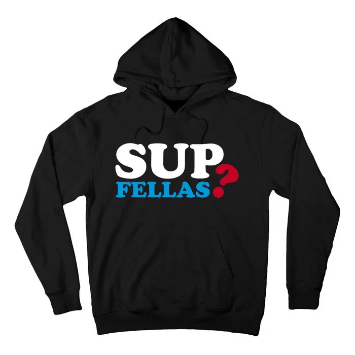 Sup Fellas Tall Hoodie