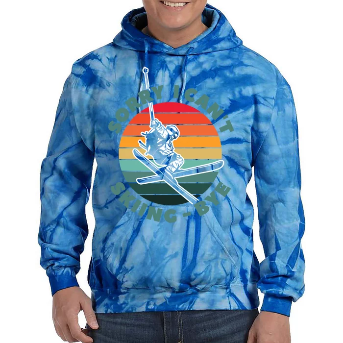 Ski Funny Skier Sorry I Cant Skiing Bye Ski Lover Cute Gift Tie Dye Hoodie