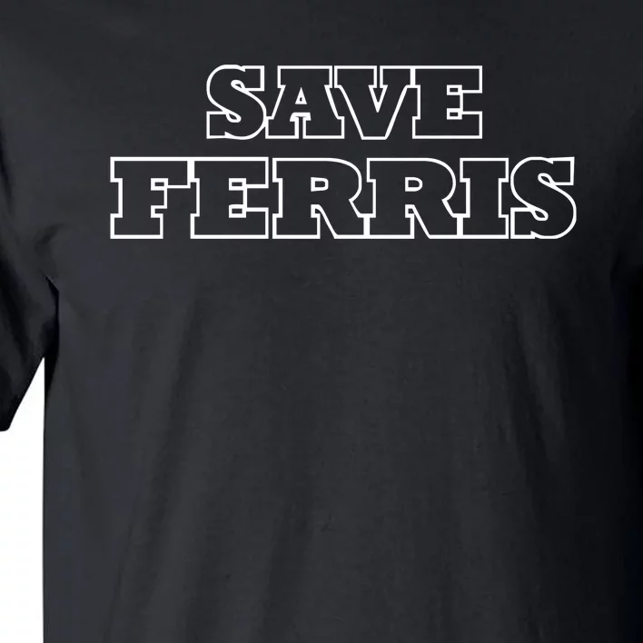 SAVE FERRIS Tall T-Shirt