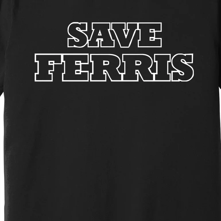 SAVE FERRIS Premium T-Shirt