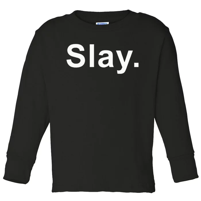 Slay Funny Sassy Text Phrase Woman Design Toddler Long Sleeve Shirt