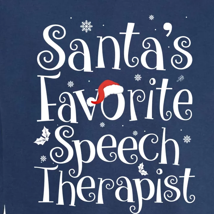 Santa's Favorite Speech Therapist Christmas Cute Xmas Funny Gift Great Gift Garment-Dyed Sweatshirt