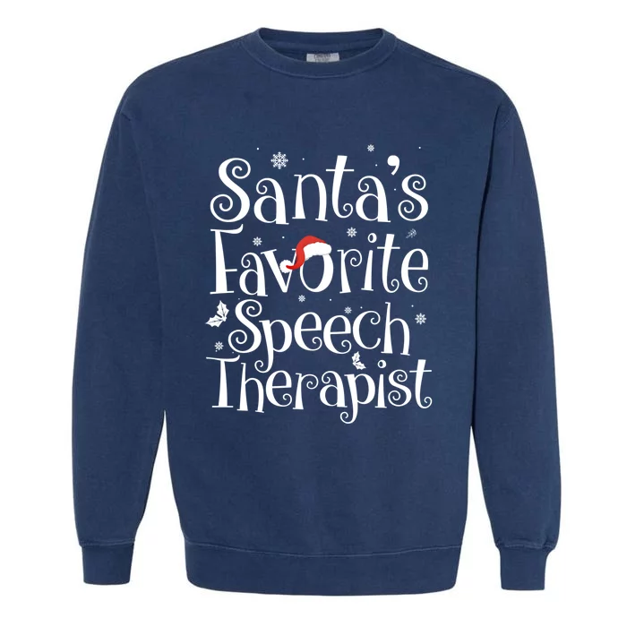 Santa's Favorite Speech Therapist Christmas Cute Xmas Funny Gift Great Gift Garment-Dyed Sweatshirt