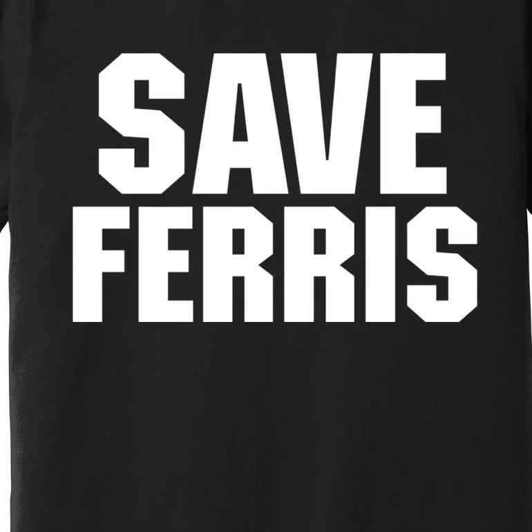 Save Ferris Premium T-Shirt