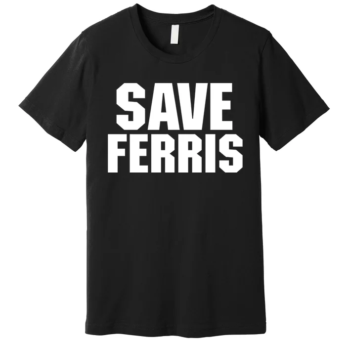 Save Ferris Premium T-Shirt