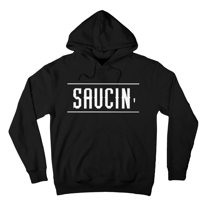 Saucin Funny Hoodie