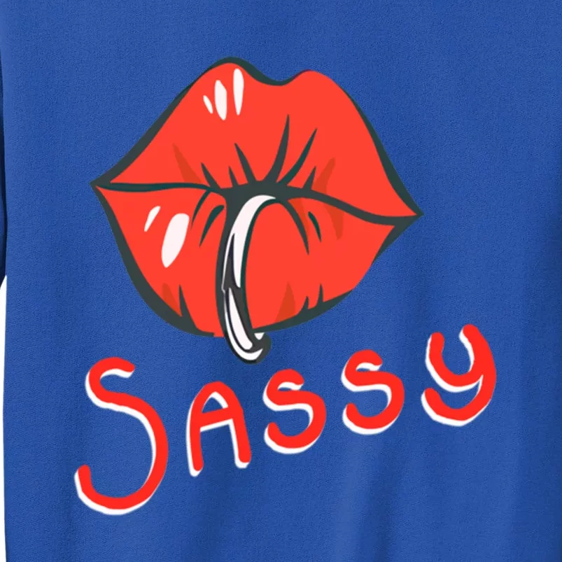 Sassy Fabulous Sarcastic And With Attitude Cute Ing Lips Gift Sweatshirt