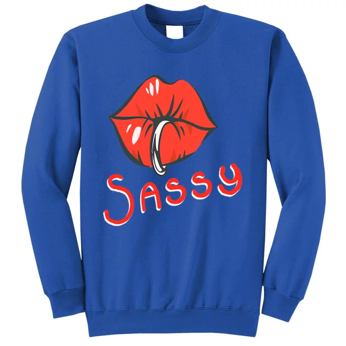 Sassy Fabulous Sarcastic And With Attitude Cute Ing Lips Gift Sweatshirt