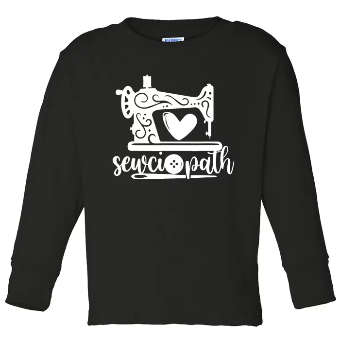 Sewciopath Funny Sewing Lover Sewer Tailor Sewing Machine Toddler Long Sleeve Shirt