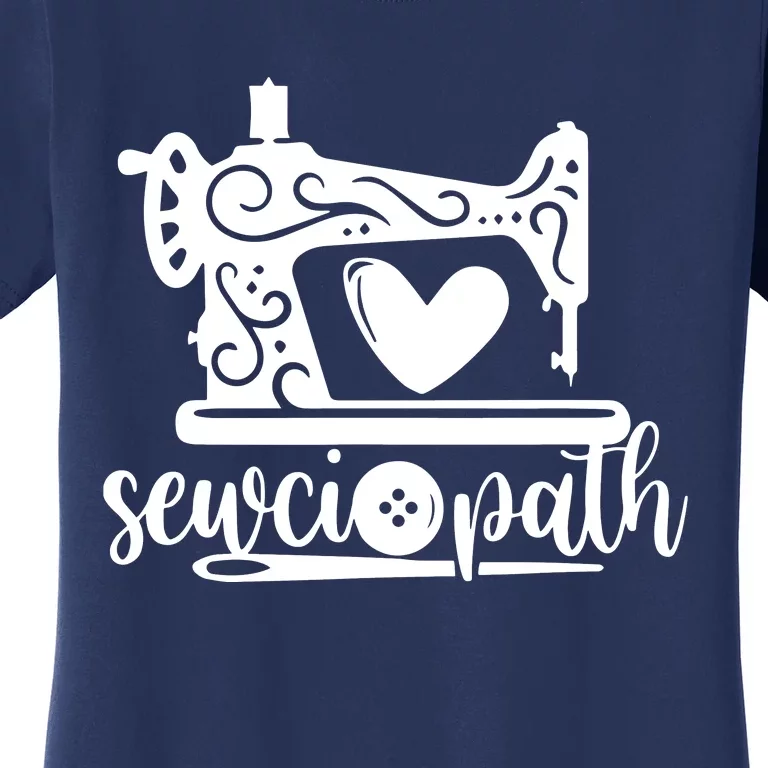 Sewciopath Funny Sewing Lover Sewer Tailor Sewing Machine Women's T-Shirt