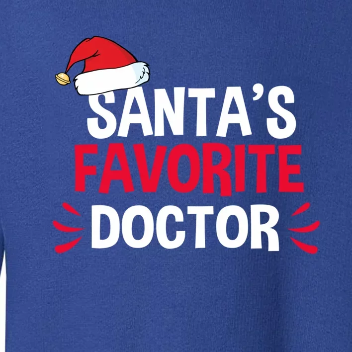 SantaS Favorite School Doctor Christmas Funny Gift Gift Toddler Sweatshirt