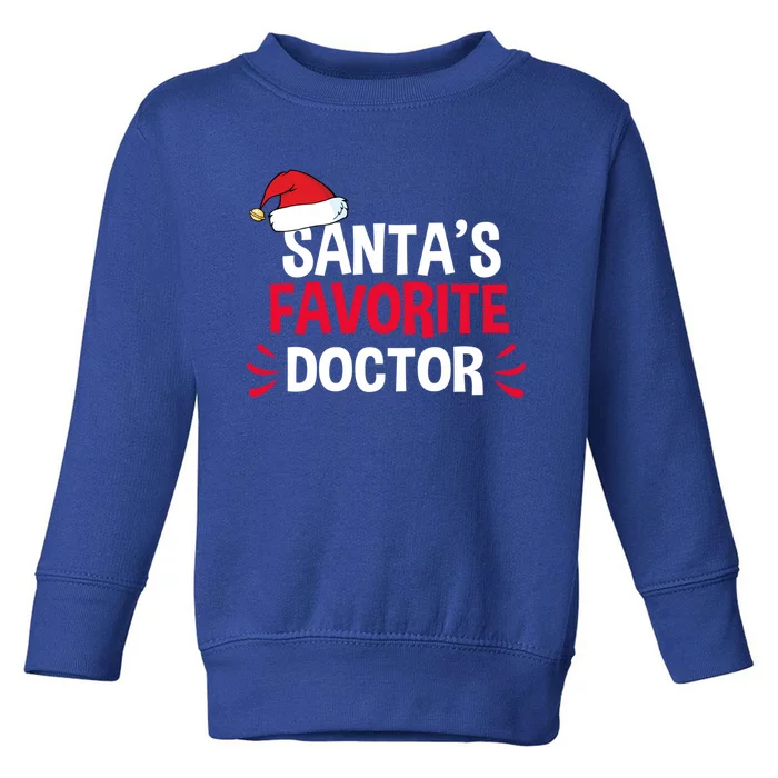 SantaS Favorite School Doctor Christmas Funny Gift Gift Toddler Sweatshirt