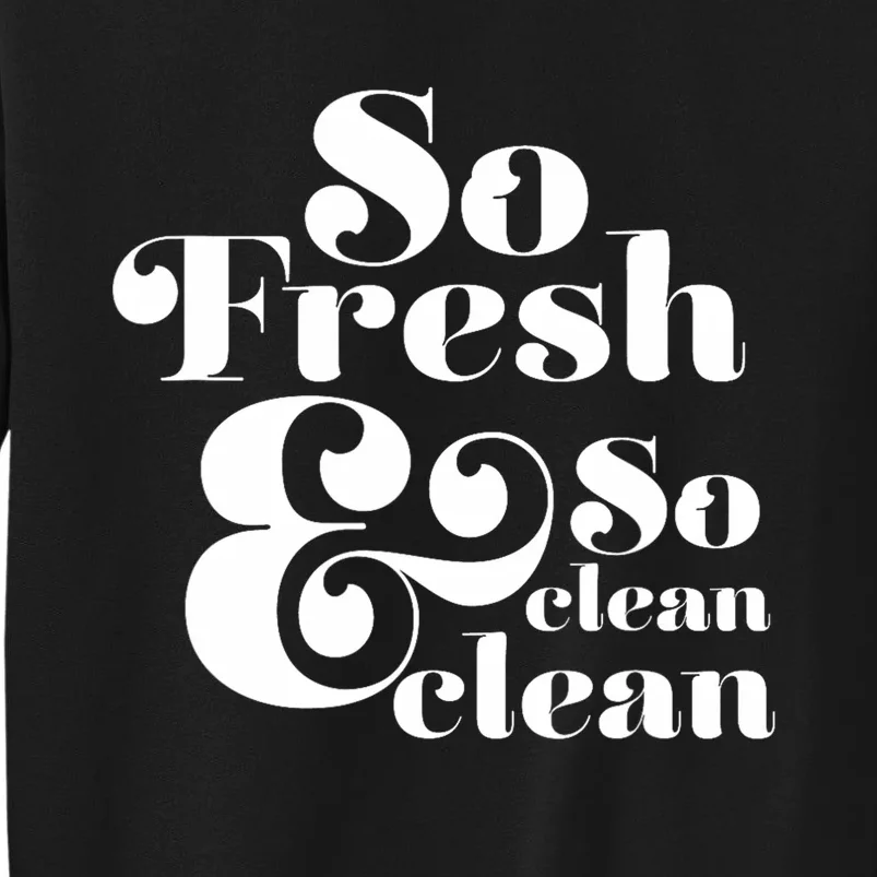 So Fresh & So Clean Clean Sweatshirt