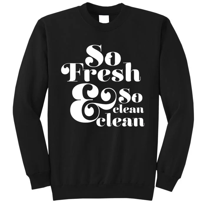 So Fresh & So Clean Clean Sweatshirt