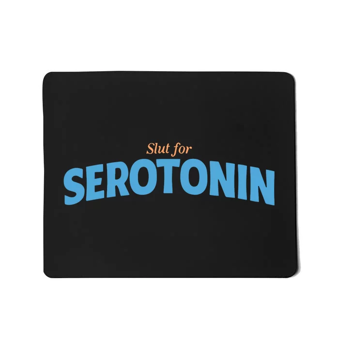 Slut For Serotonin Mousepad