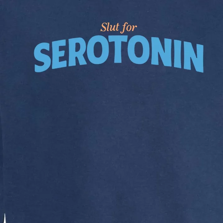 Slut For Serotonin Garment-Dyed Sweatshirt