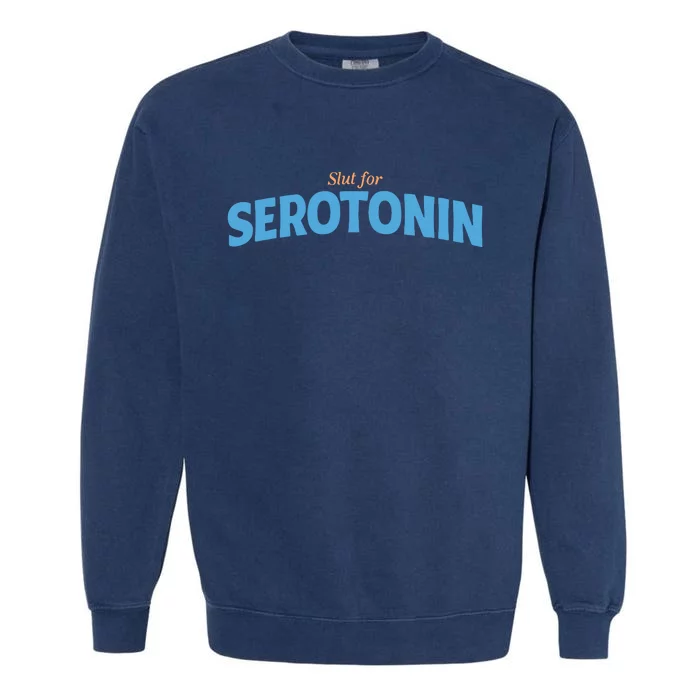 Slut For Serotonin Garment-Dyed Sweatshirt